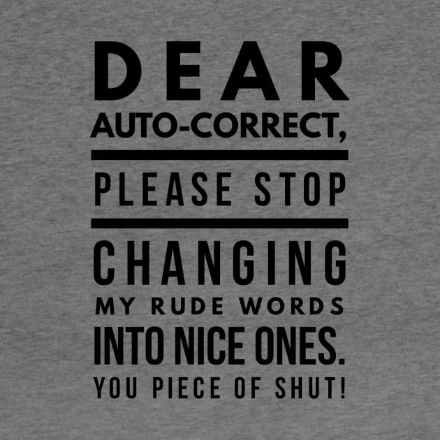 Dear Auto-correct, Please Stop Changing My Rude Words Into Nice Ones. You Piece of Shut! by GMAT